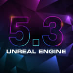 Unreal Engine 5.3 maintenant disponible